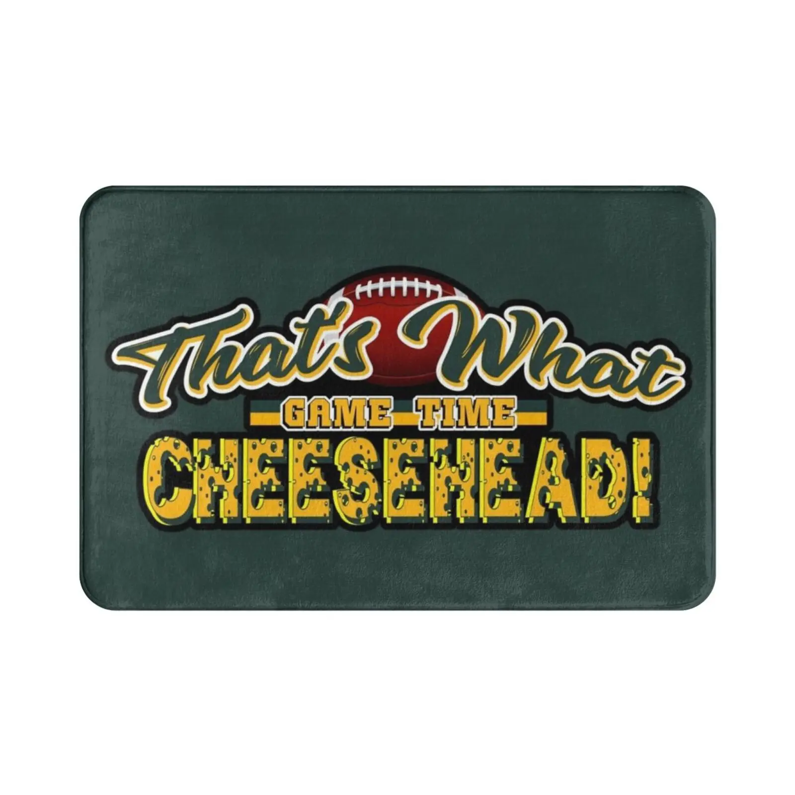 Game Time! That's What Cheesehead! Football Design! Carpet Mat Rug Cushion Soft Wisconsin Football Cheesehead Game