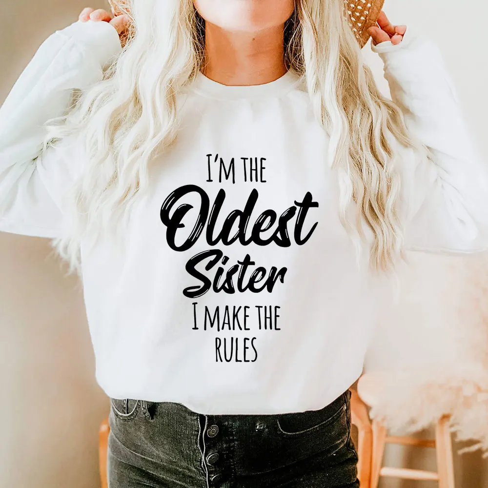 

I'm The Oldest Sister I Make The Rules 100%Cotton Women Sweatshirt Family Gathering Funny Casual Long Sleeve Top Birthday Gift