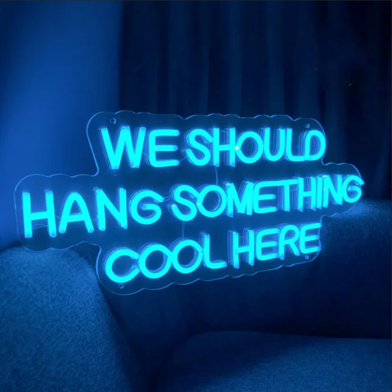 Custom WE SHOULD HANG SOMETHING COOL HERE Led Flex Transparent Acrylic Neon Sign Light Wall Hanging  for Home Room Bedroom Decor