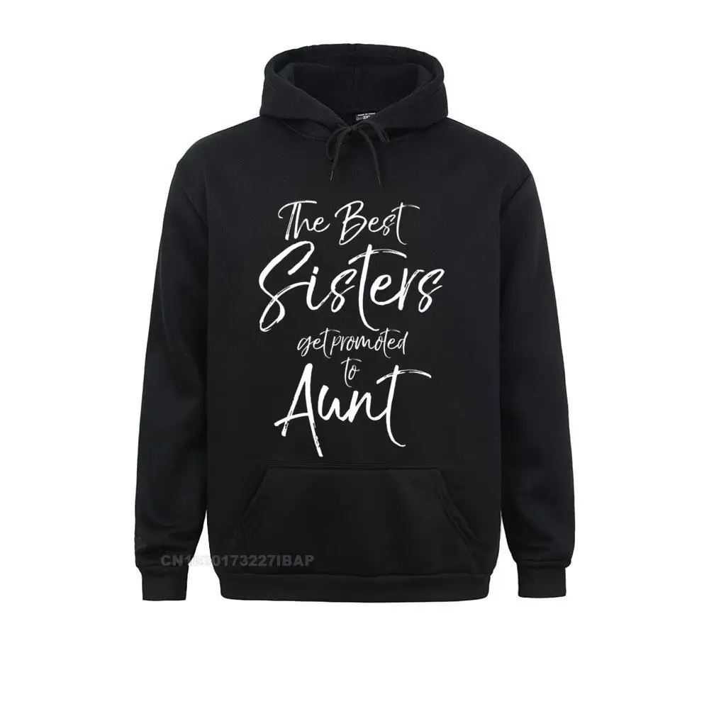 

The Best Sisters Get Promoted To Aunt Shirt Premium Hoodie Men Hoodies Japan Sweatshirts Europe Sportswears New Design