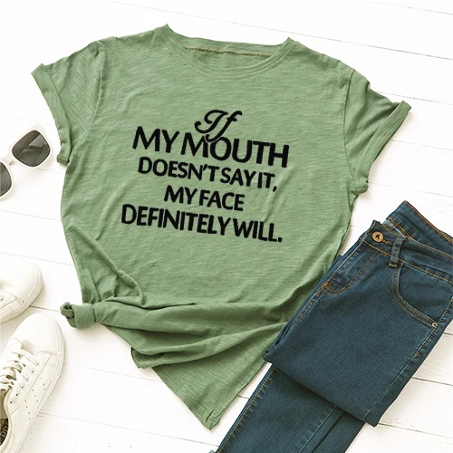 

IF my mouth doesn't say it my face definitelywill Creative letter T-shirt cotton short sleeve Graphic t Shirt top tees tops