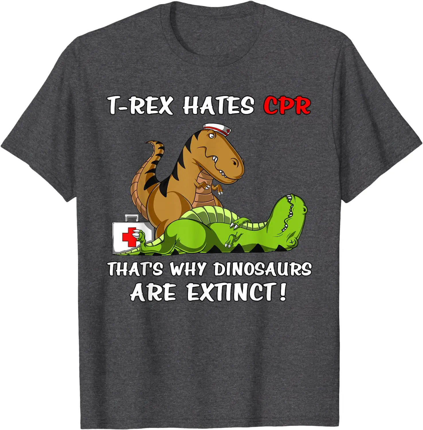 T-Rex Hates CPR That\'s  Dinosaurs Are Extinct Funny Nurse T-Shirt Cotton Leisure Tops Shirt Discount Men Top T-shirts Casual