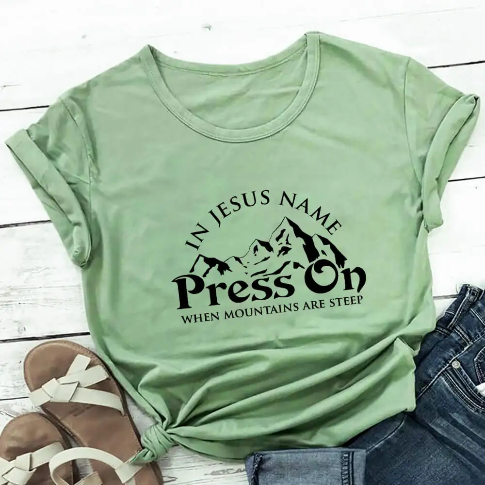 In Jesus Name Press On When Mountains Are Sleep 100%Cotton Women Tshirt Christian Shirt Unisex Summer Casual T Shirt Faith Shirt