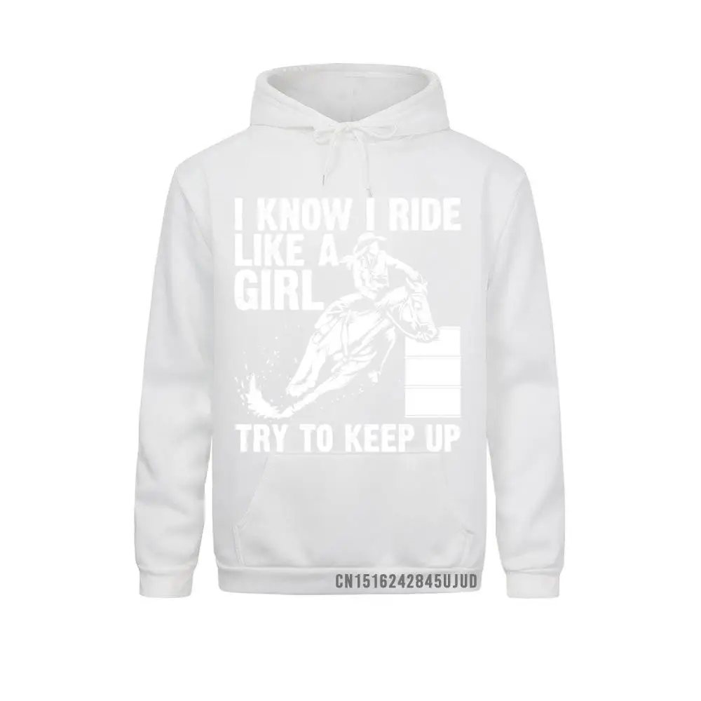 Funny I Know Ride Like Girl Try To Keep Barrel Racing Gift Sweatshirt Sweatshirts For Men Father Day Hoodies Cheap Street