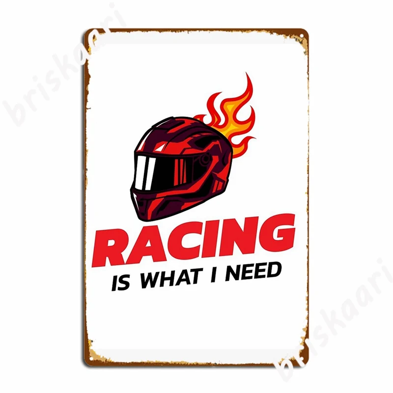 

Racing Is What I Need Metal Signs Wall Mural Club Bar Retro Plaques Tin sign Posters