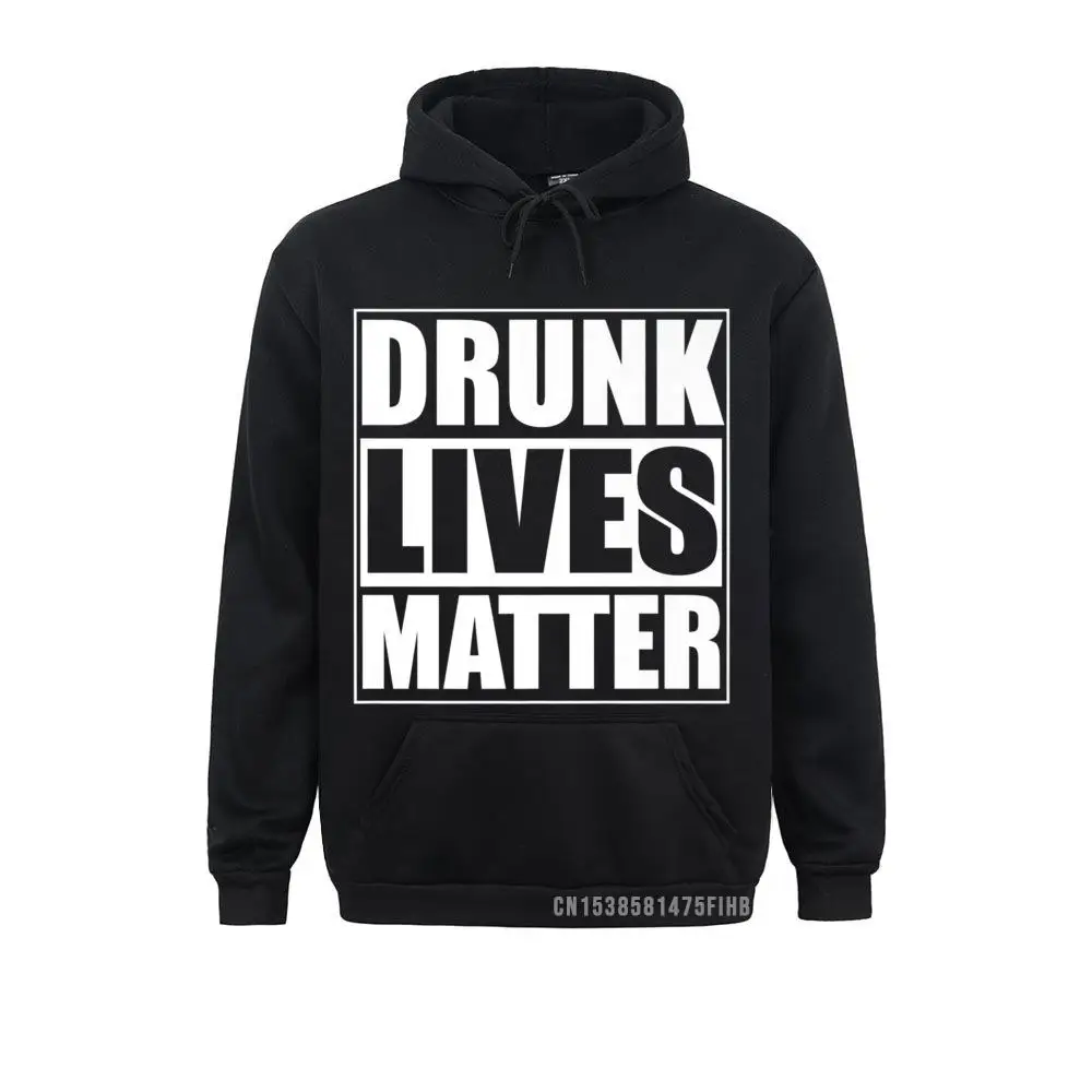 

Funny Gift Drunk Lives Matter Premium Hoodie Sweatshirts Graphic Long Sleeve Geek Men Hoodies Birthday Sportswears Lovers Day