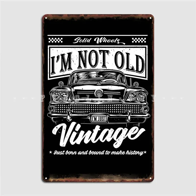 

Not Old Just Vintage Car Metal Plaque Poster Wall Cave Club Bar Custom Mural Painting Tin Sign Poster