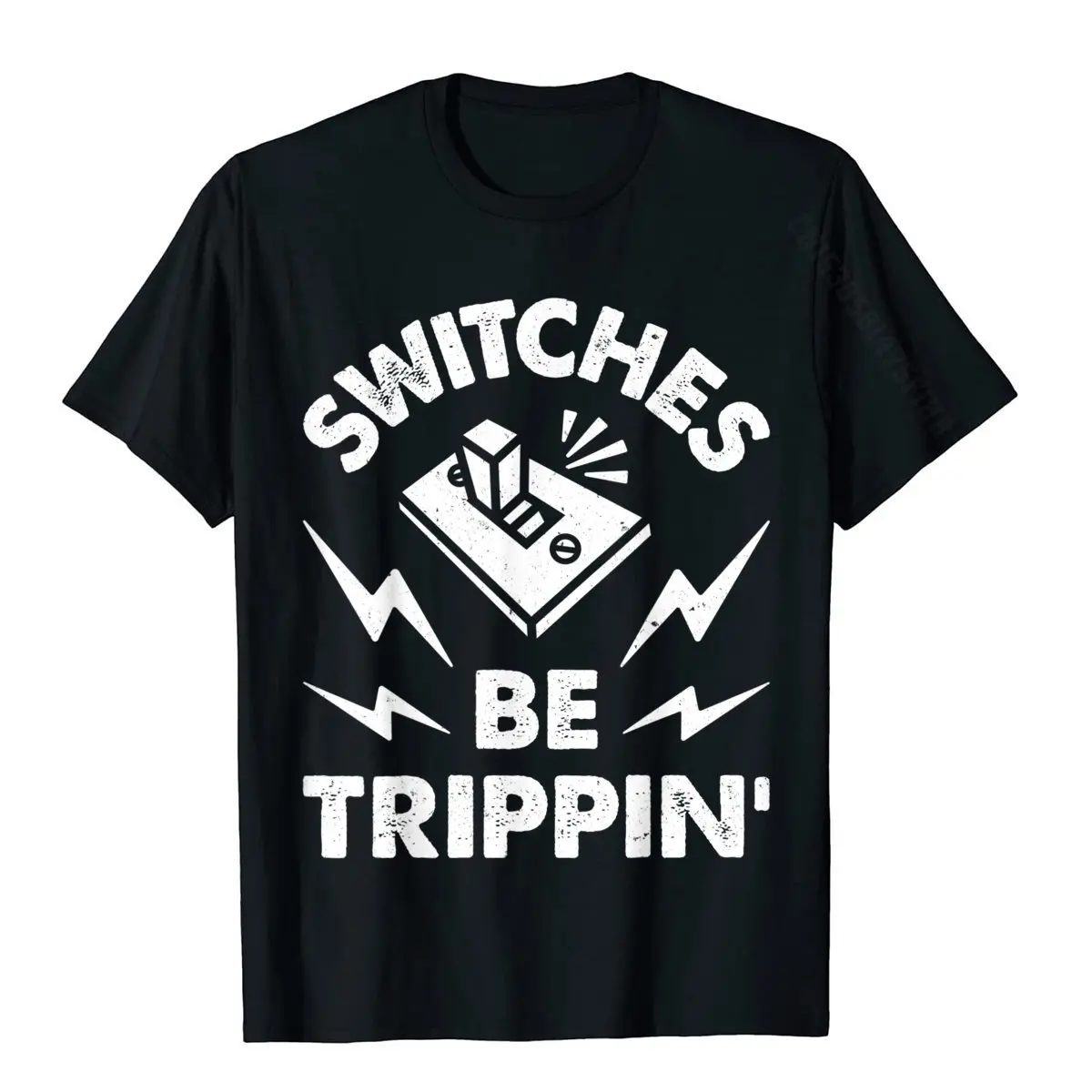 Switches Be Trippin' Funny Electrician Electrical Engineer T-Shirt Custom Tees For Men Cotton Tshirts Funny Plain