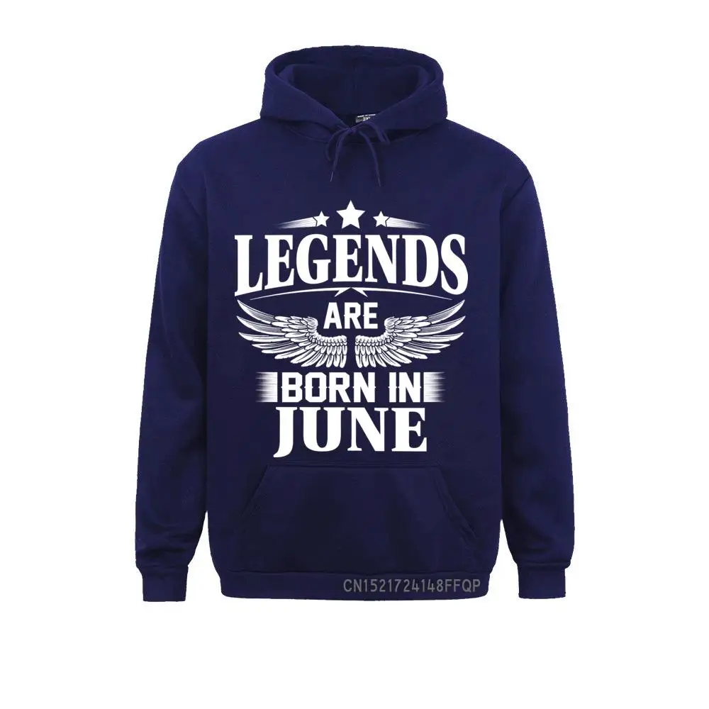 Legends Are Born In June Hooded Sweats Birthday Anniversary Sweatshirts Man's Plus Size Awesome Pullovers Hoodies