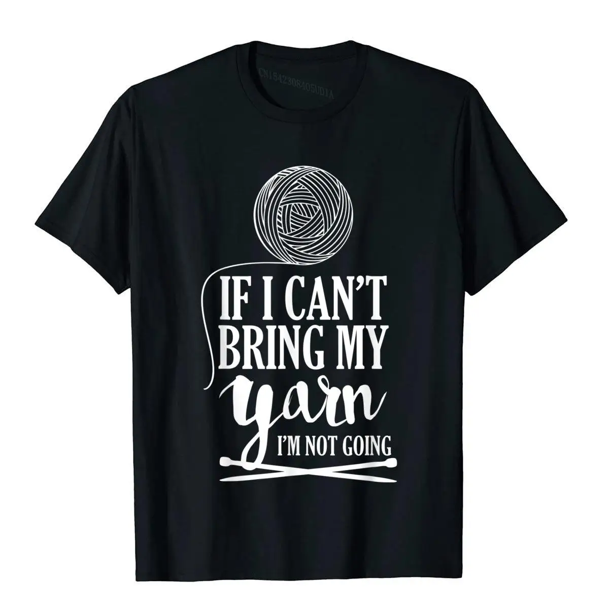 

If I Can't Bring My Yarn I'm Not Going Shirt Funny Knitting T Shirts Funny Classic Cotton Men's Tops Shirts Printing