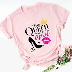 Queen Are Born In april Graphic Print Tshirt Women Golden Crown T Shirt Femme Harajuaku Shirt Birthday Gift Female T-Shirt