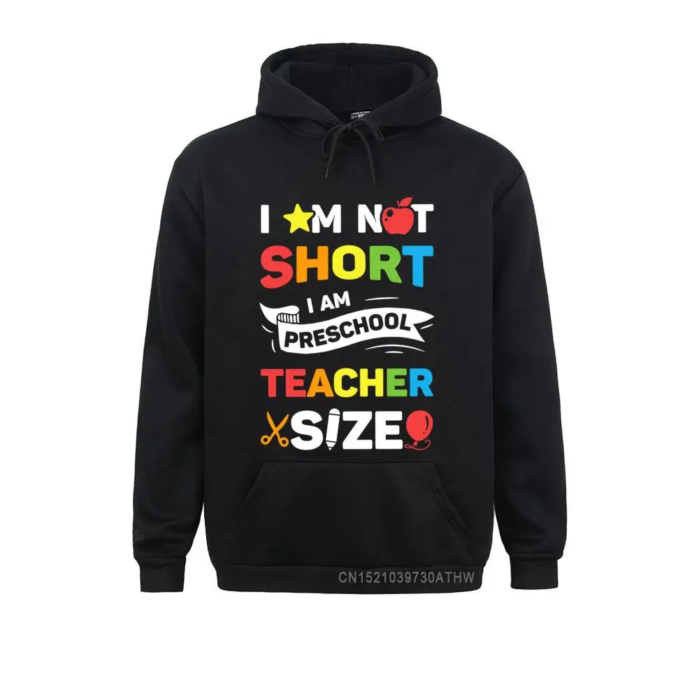 

Rife Men Sweatshirts I Am Not Short I Am Preschool Teacher Size Funny Teachers Design Hoodies Winter/Fall Clothes