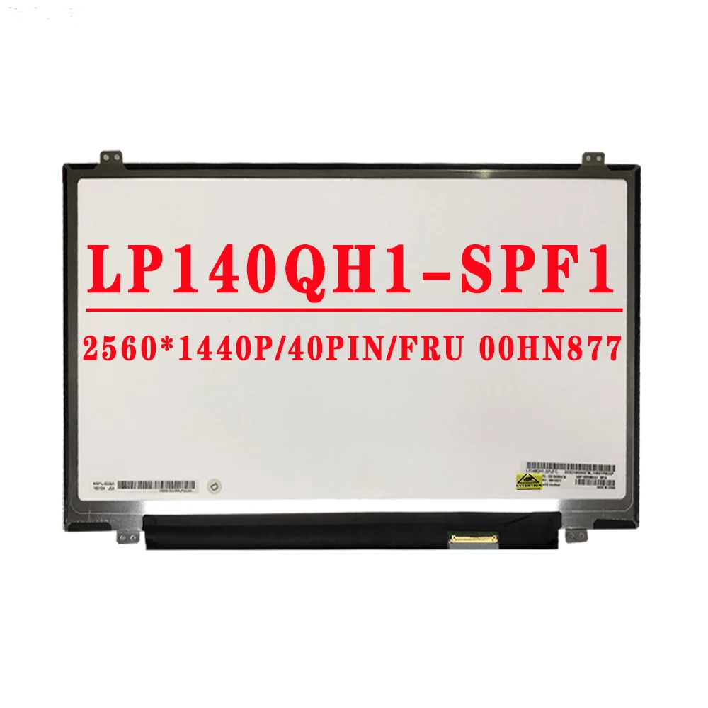 FRU 00HN877 14.0 inch 2560x1440 IPS QHD 40PINS EDP 60% NTSC 60HZ LCD Screen LP140QH1-SPF1 LP140QH1(SP)(F1) LP140QH1 SPF1