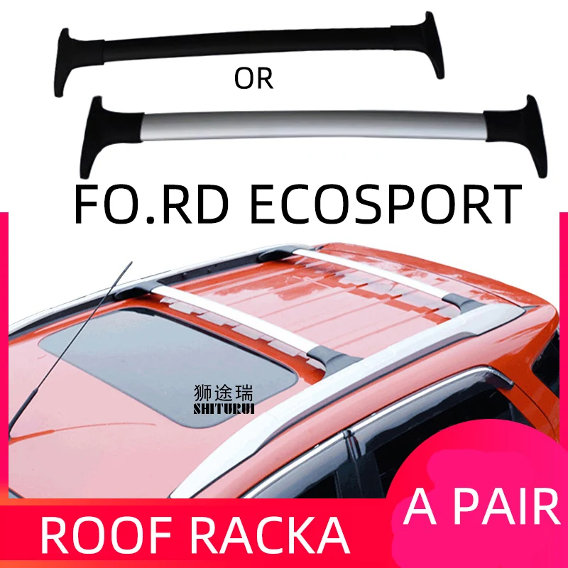 

2Pcs Roof bars For FORD Ecosport 2013+ 2019 2018 Aluminum Alloy Side Bars Cross Rails Roof Rack Luggage CUV SUV LED