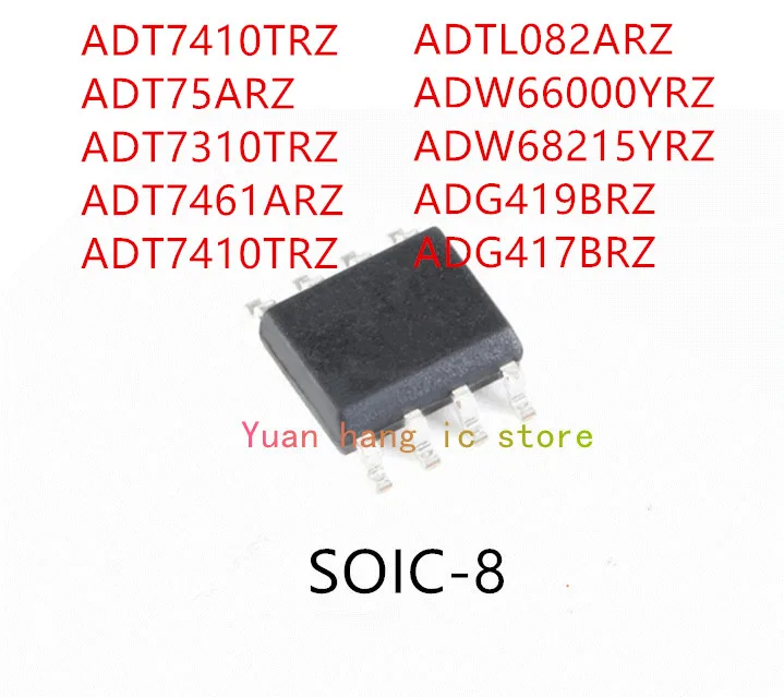 10PCS ADT7410TRZ ADT75ARZ ADT7310TRZ ADT7461ARZ ADT7410TRZ ADTL082ARZ ADW66000YRZ ADW68215YRZ ADG419BRZ ADG417BRZ IC