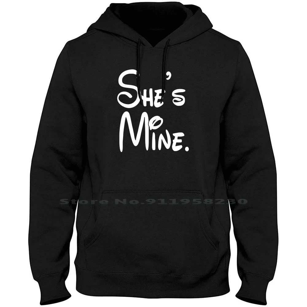 

She's Mine Men Women Hoodie Pullover Sweater 6XL Big Size Cotton Music Humor She Fun Ny Mi Funny Music