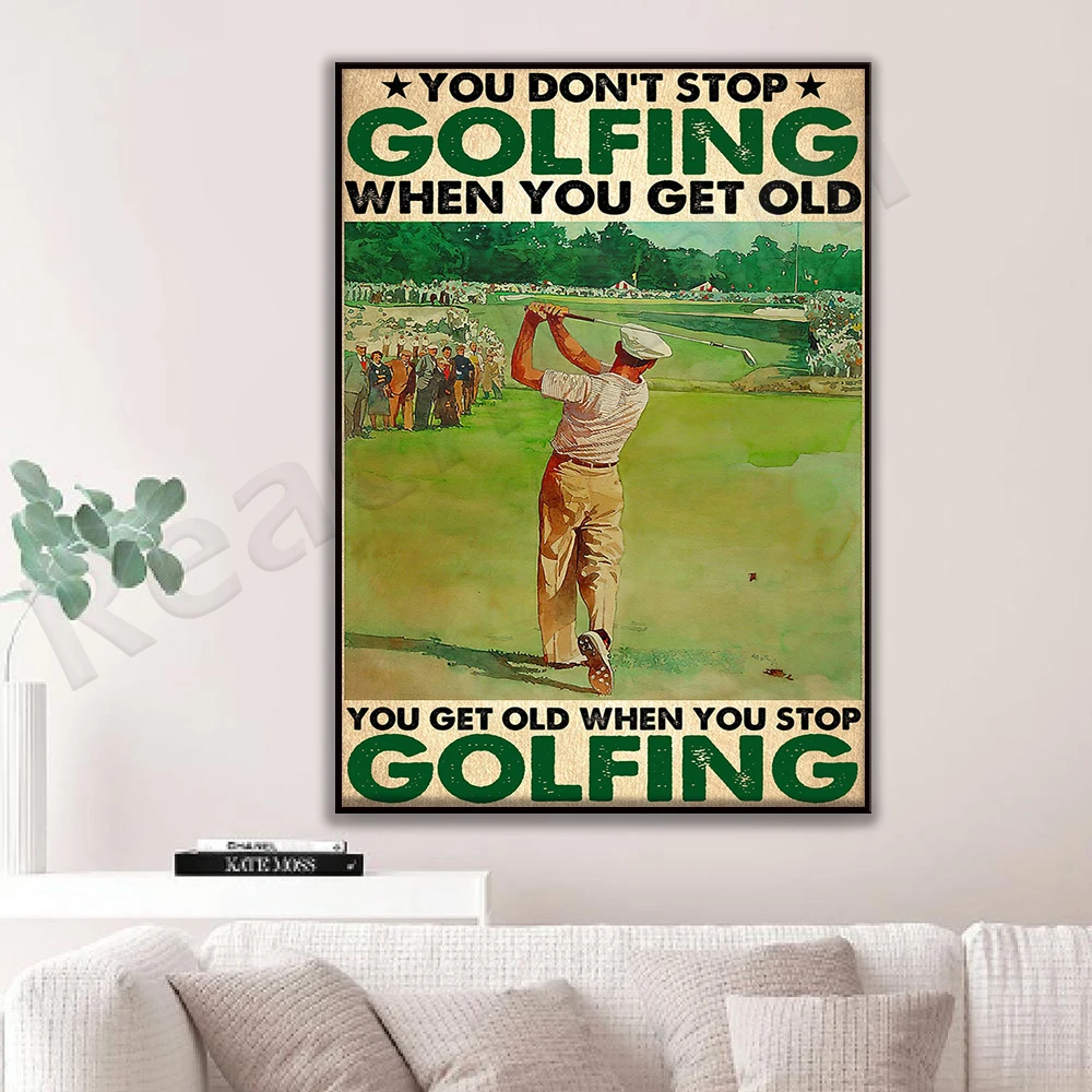 Golf Golfing Golfer You Don't Stop Golfing When You Get Old Poster Wall Art Print Home Living Decor Poster