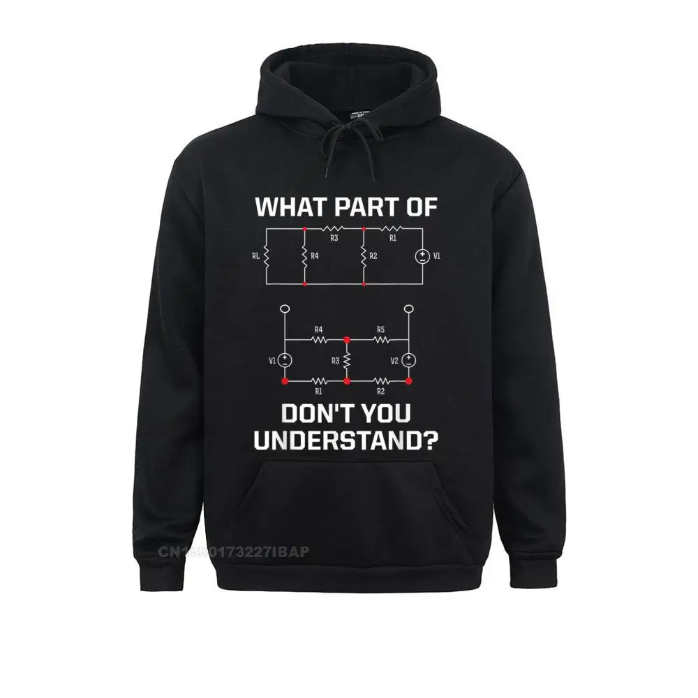 

What Part Don't You Understand Funny Electrical Engineer Hoodie Autumn Hoodies Beach Hoods Brand Custom Sweatshirts