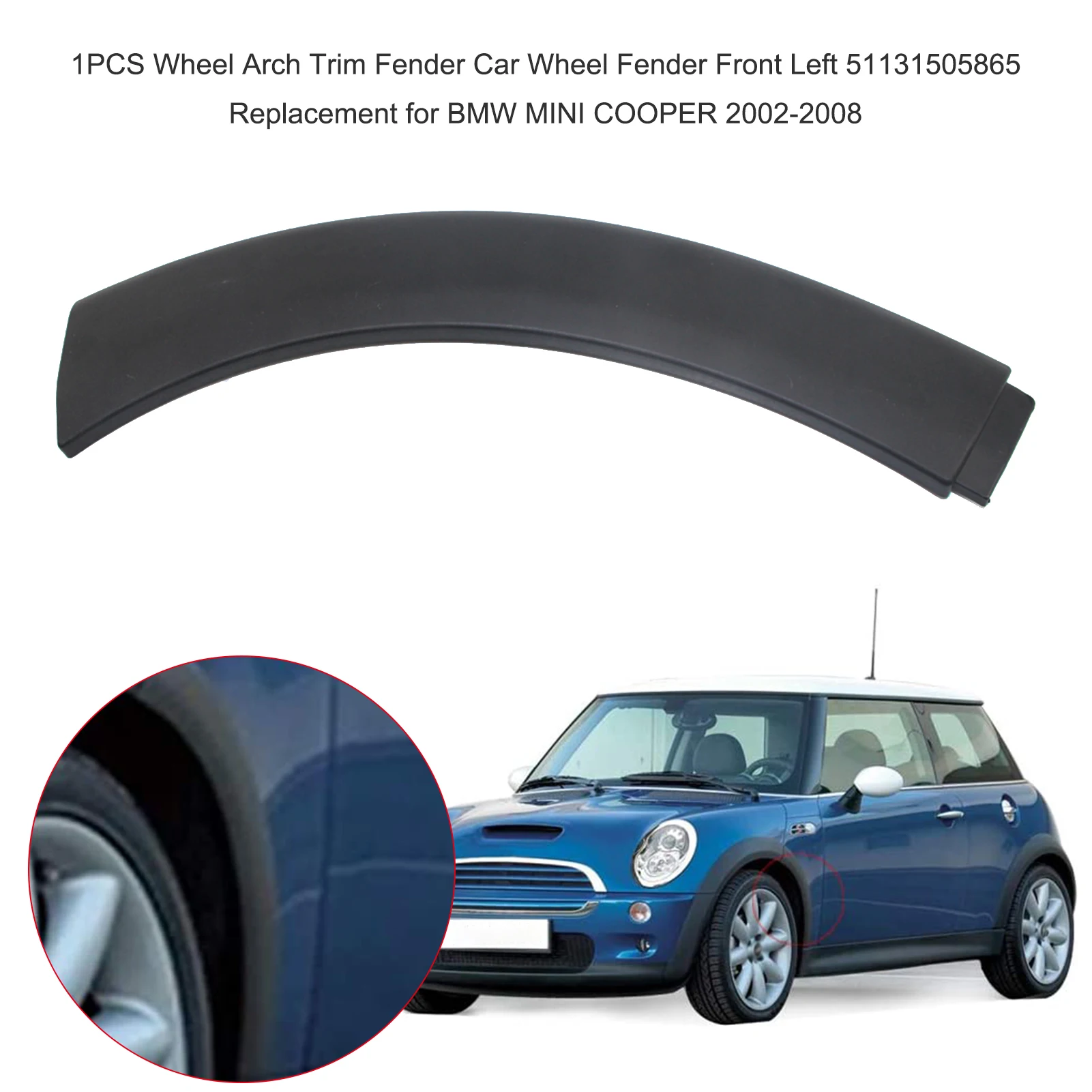 1PCS Wheel Arch Trim Fender Car Wheel Fender Front Left Upper 51131505867 Replacement for BMW MINI COOPER 2002-2008