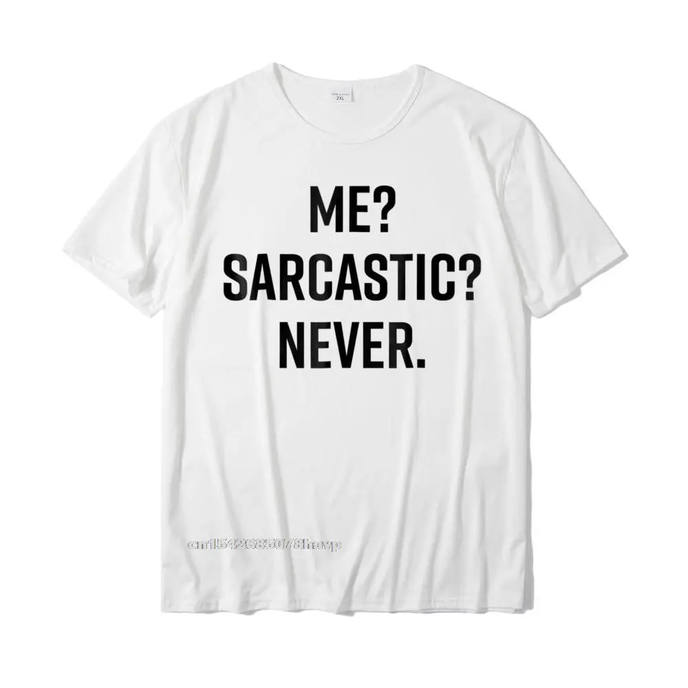 Funny Sarcastic Shirt Me Never Cute T-Shirt Sarcasm Joke Tee Tshirts For Men Europe Tops & Tees Faddish Printing Cotton