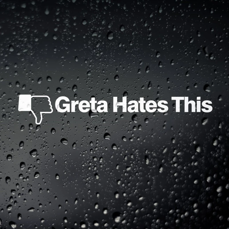 Black/White Greta Hates This Funny Quote Car Sticker Hot Selling Small/Big Size Removable Waterproof Window Body Decal CL673