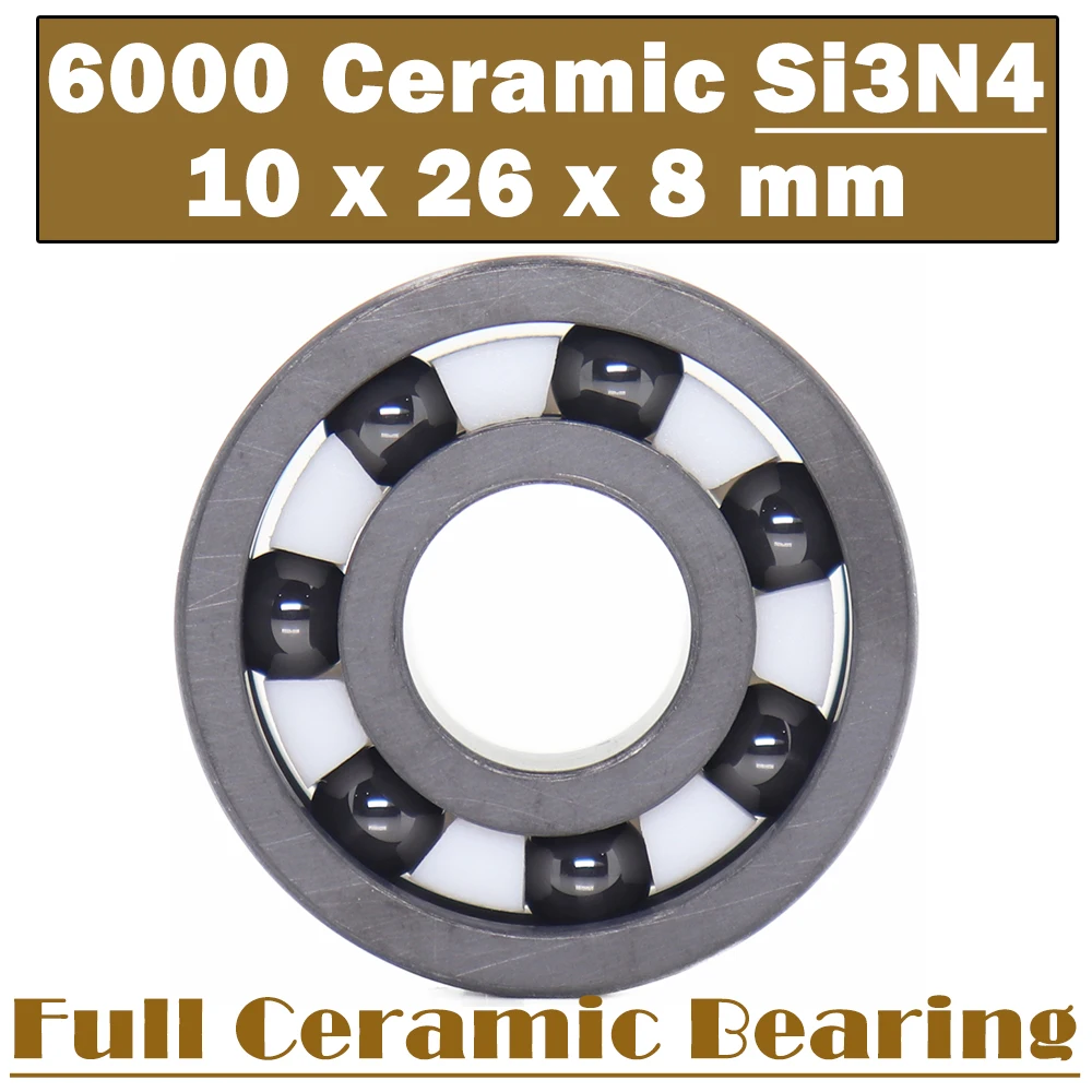 6000 Full Ceramic Bearing ( 1 PC ) 10*26*8 mm Si3N4 Material 6000CE All Silicon Nitride Ceramic Ball Bearings