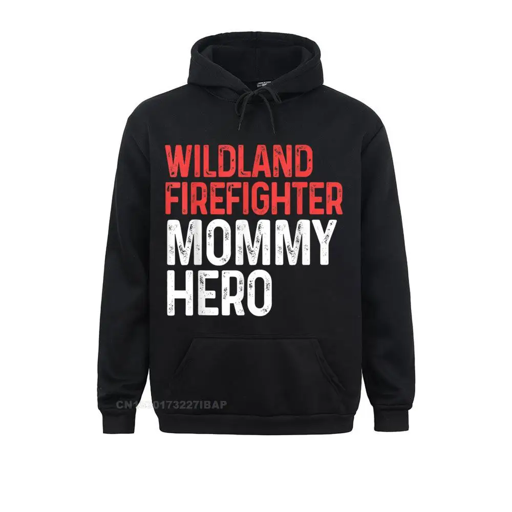 Wildland Firefighter Mommy Firefighting Fireman Hoodie Geek Hoodies Hot Sale Men Sweatshirts Birthday Lovers Day Hoods