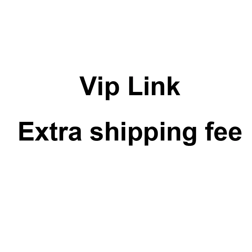 

Extra Shipping Fee VIP Link