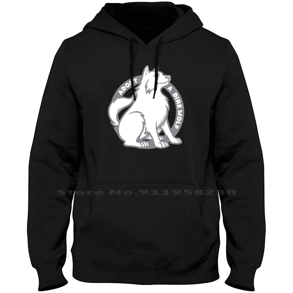 Adopt A Dire Wolf Men Women Hoodie Pullover Sweater 6XL Big Size Cotton Adopt Wolf Ugly Op Do