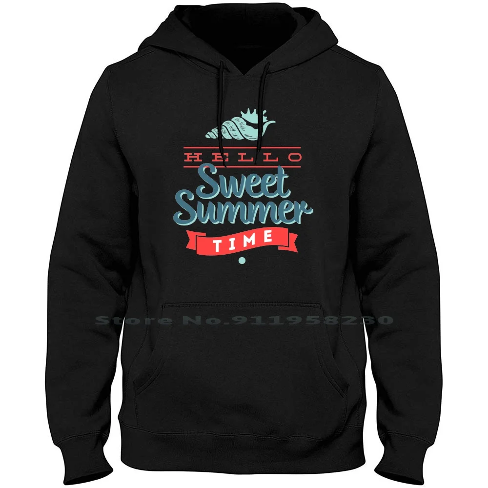 Hello Sweet Summer Time Men Women Hoodie Pullover Sweater 6XL Big Size Cotton Sweet Hello Time Tim Sum We Up Me Summer