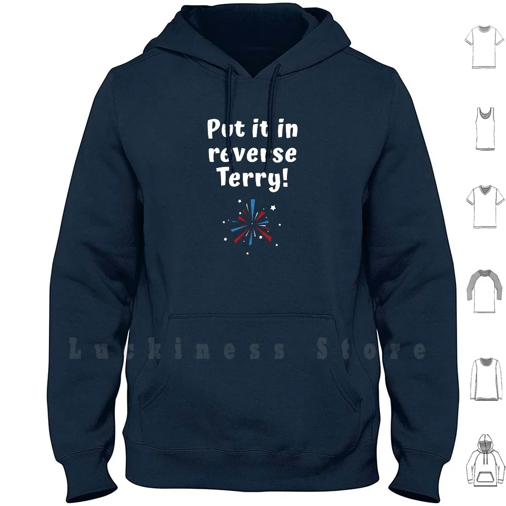 Put It In Reverse Terry! hoodies long sleeve Put It In Reverse Terry Famous Meme Joke Funny Laugh Fireworks Day July