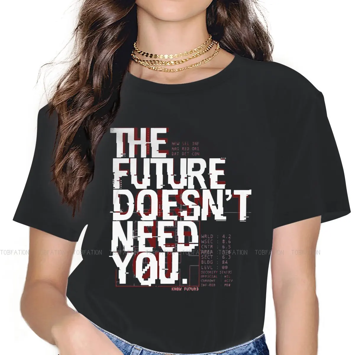 The Future Doesnt Need You Women TShirt Neuromancer Henry Dorsett Case Novel Crewneck Girls Tops 5XL Lady T Shirt Humor Gift