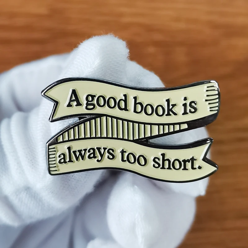 A Good Book is Always Too Short Banner Brooch Jane Austen Quote Enamel Pin Positive Book Badge Literary Jewelry Teacher Gift