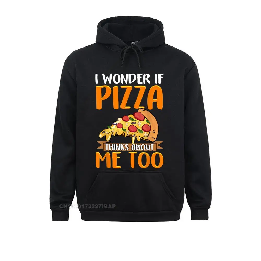 I Wonder If Pizza Thinks About Me Too Funny Pizzeria Pizzas Hoodie Coupons Men Sweatshirts Hoodies Printed On Sportswears