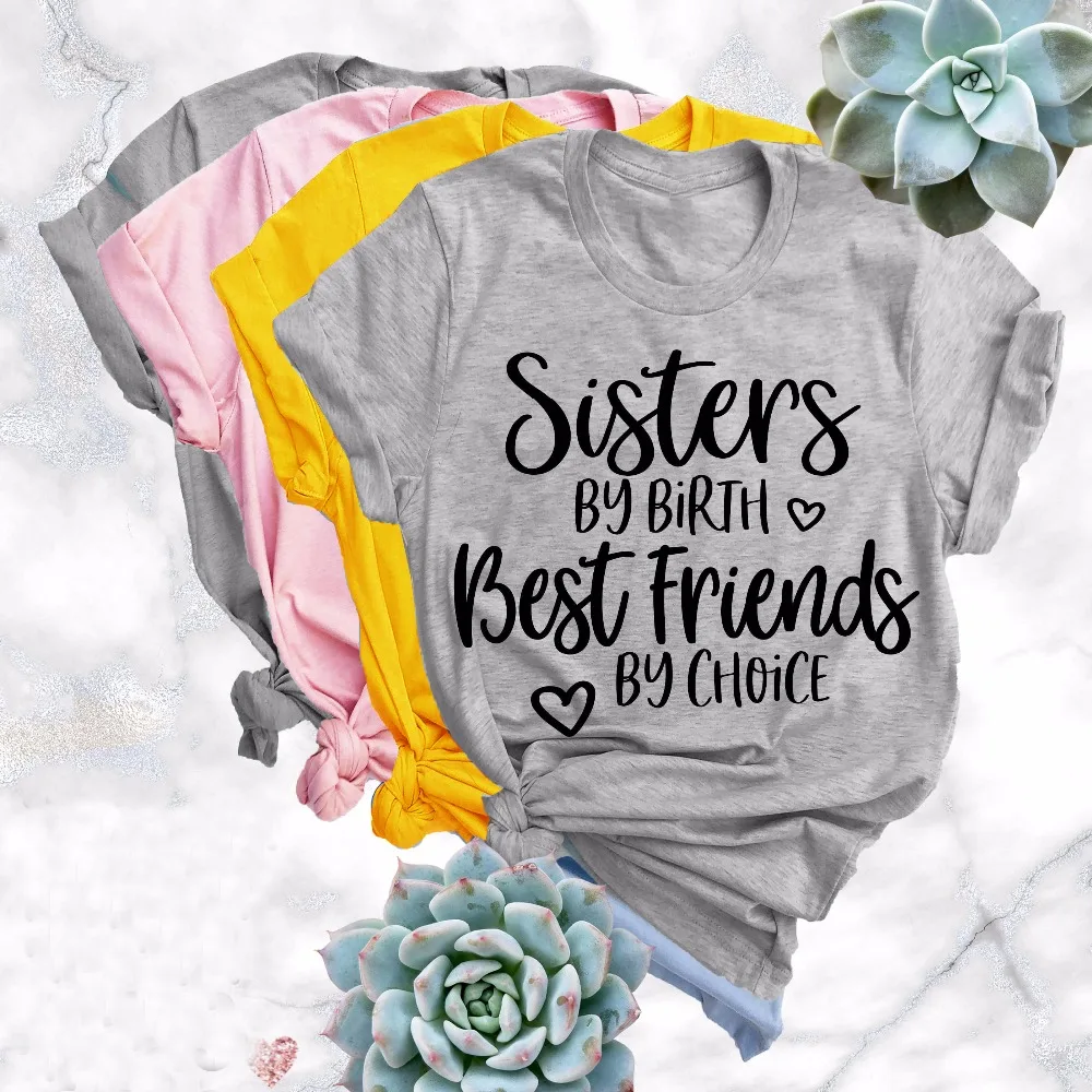 

Adult Sister Shirts Sister Birthday Shirt Grown Up Sisters Woman Tops Sisters By Birth Best Friends By Choice Tee