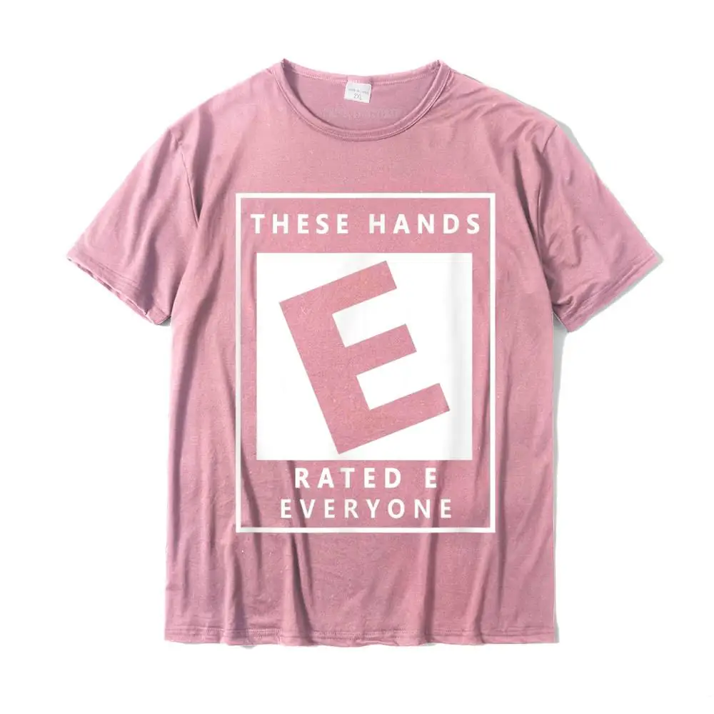 These Hands Rated E Everyone Funny Gift For Boxing lovers T-Shirt Tops Shirts Fitted Custom Cotton Male Tshirts Custom