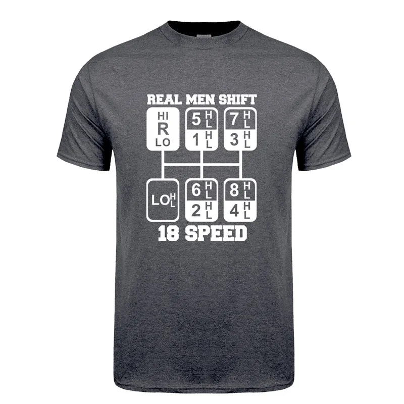 Real Men Shift 18 Speed Funny Truck Driver T Shirts Men Short Sleeve Cotton Tshirt Cool Man T-shirt JL-105