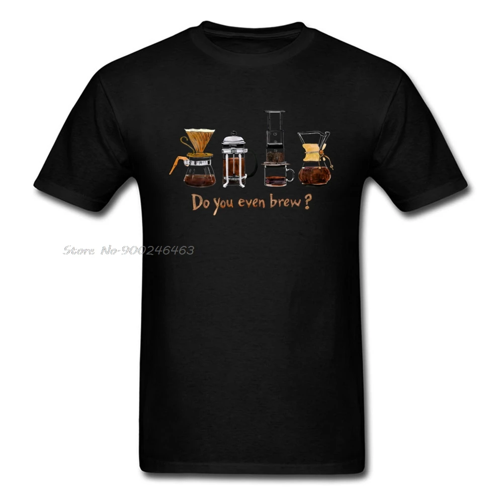 Do You Even Brew? T-shirt Men Black T Shirt Cotton Tshirt Funny Tops Coffee Lover Tees Hand Make Life Clothes Black tshirt