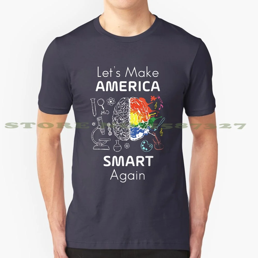 Funny Science And Art T Shirt Gift-Let'S Make America Great Again For Women Men 100% Cotton T-Shirt Science America Smart