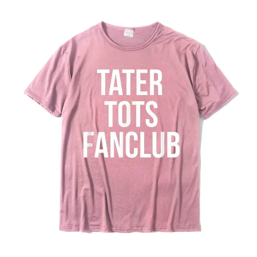 Tater Tot Fan Club Funny T-Shirt Novelty Sarcastic Sayings T Shirts for Men Geek Tops T Shirt On Sale Design Cotton