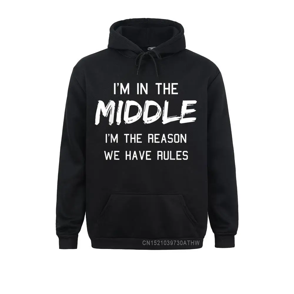 

Middle Child Im The Reason We Have Rules Siblings Men Sweatshirts 2021 New Fashion Winter Hoodies Sportswears