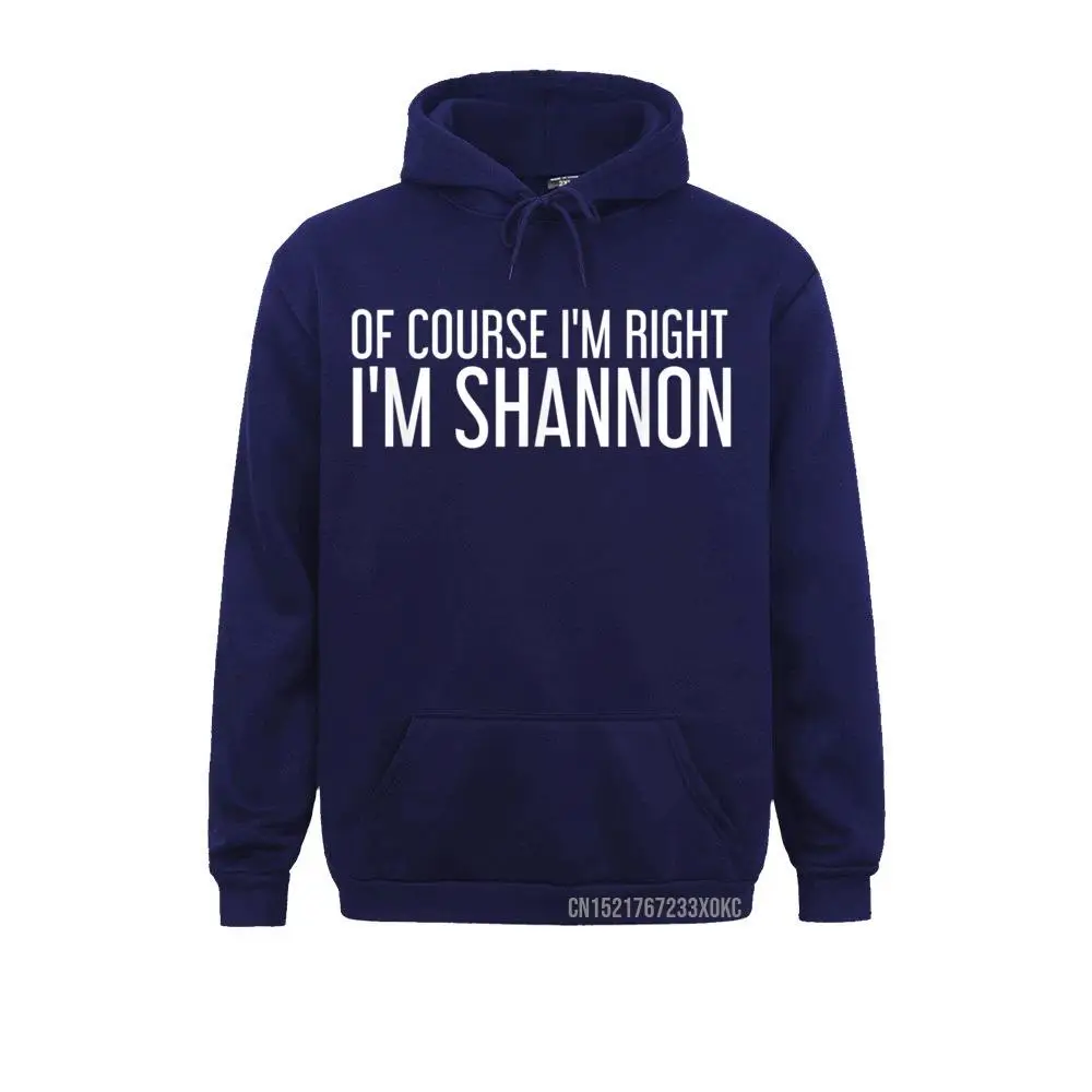 OF COURSE I'm RIGHT I'm SHANNON Funny Personalized Name Gift Hoodie Funky Mens Sweatshirts Long Sleeve Hoodies 3D Printed Hoods