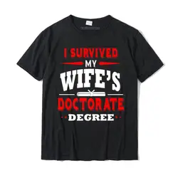 I Survived My Wife's Doctorate Degree PhD Husband Funny Premium T-Shirt Print T Shirt Cotton Man T Shirt Print New Arrival