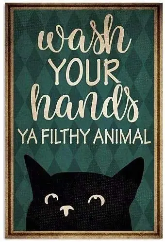 Retro Metal Tin Sign , Wath Your Hands Ya Filthy Animal Cat Retro Metal Tin Sign , Metal Tin Sign Wall Decoration/Bar,Restaurant