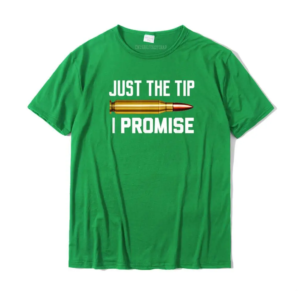 Just The Tip I Promise Funny Rifle Bullet Shooting Gun Lover T-Shirt Tops Shirt Slim Fit Hip Hop Cotton Men Top T-Shirts Hip Hop