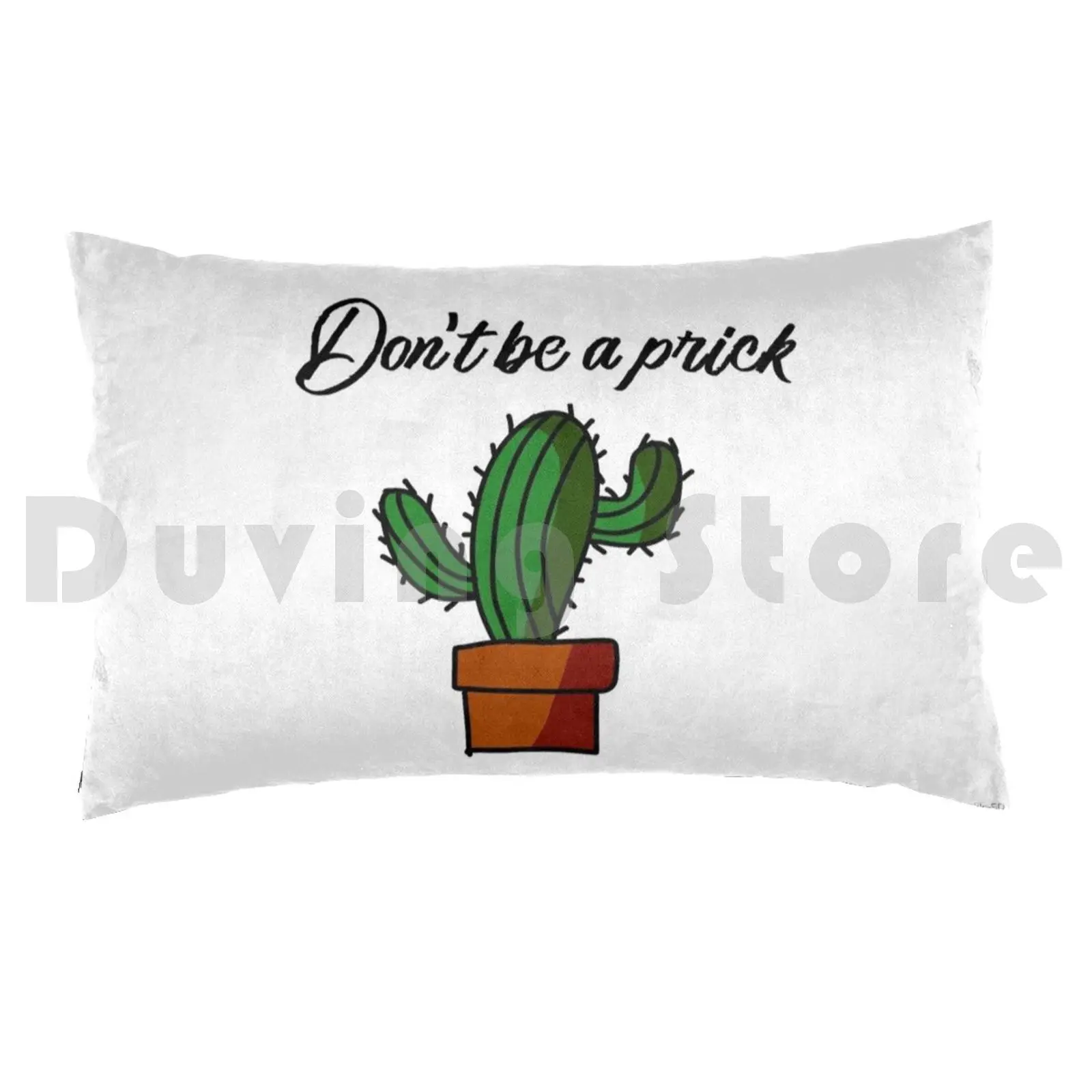 Don't Be A Prick Cactus Joke Pillow Case Printed 50x75 Prick Cactus Green Brown Text Joke Funny Plants Plant