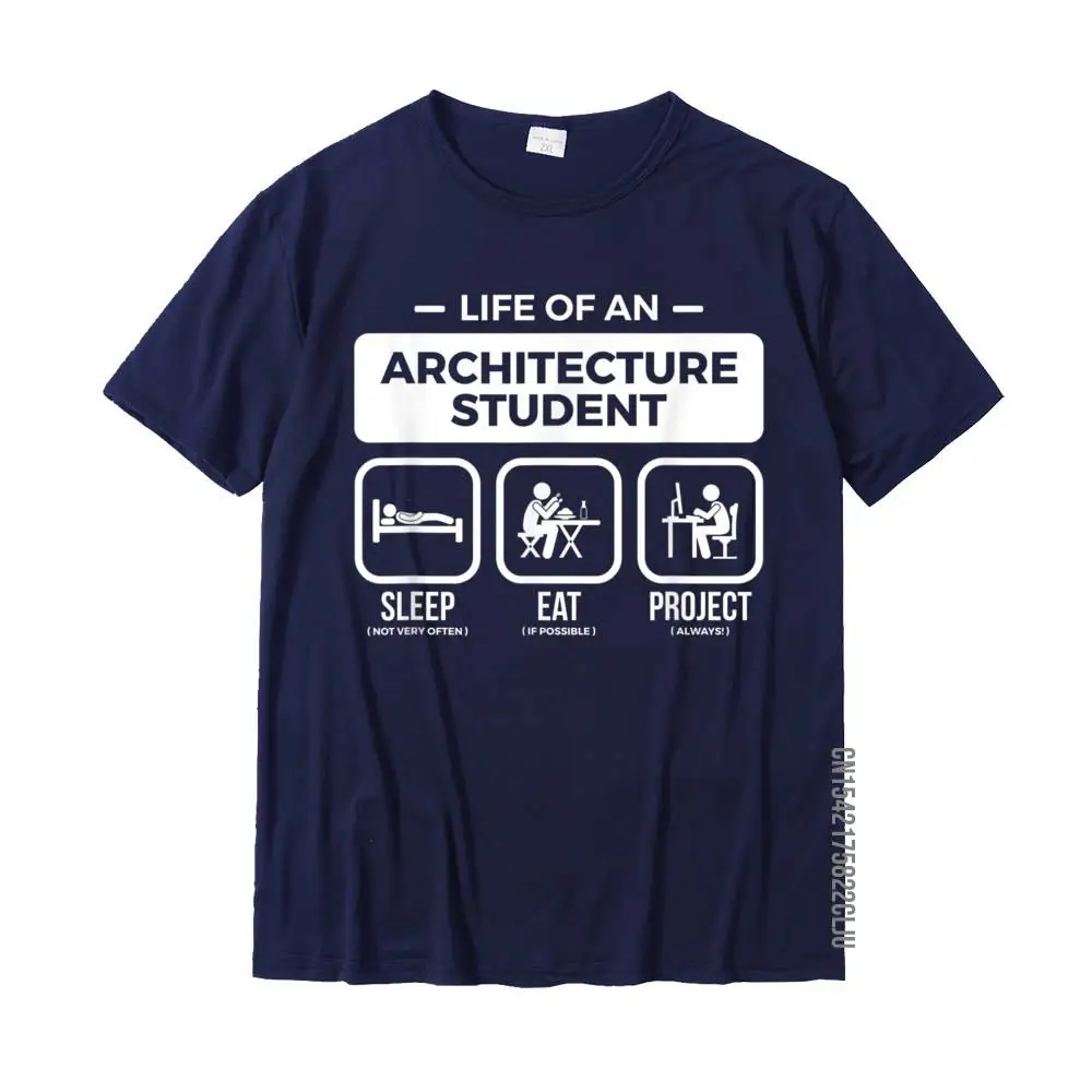 Funny Life Of An Architecture Student T Shirt T Shirt For Men Normal T Shirt Prevailing Personalized Cotton