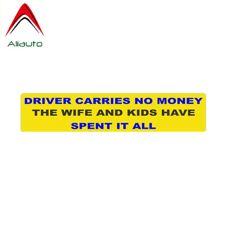 Aliauto Funny Car Sticker Driver Carries No Money The Wife and Kids Have Spent It All Decal Accessories PVC for Honda,16cm*3cm