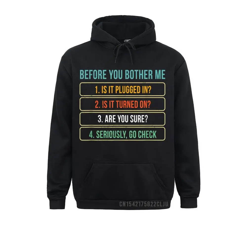 High Quality Funny Information Technology Tech Technical Support Gift Men Sweatshirts Mother Day Hoodies Women Hoods Slim Fit