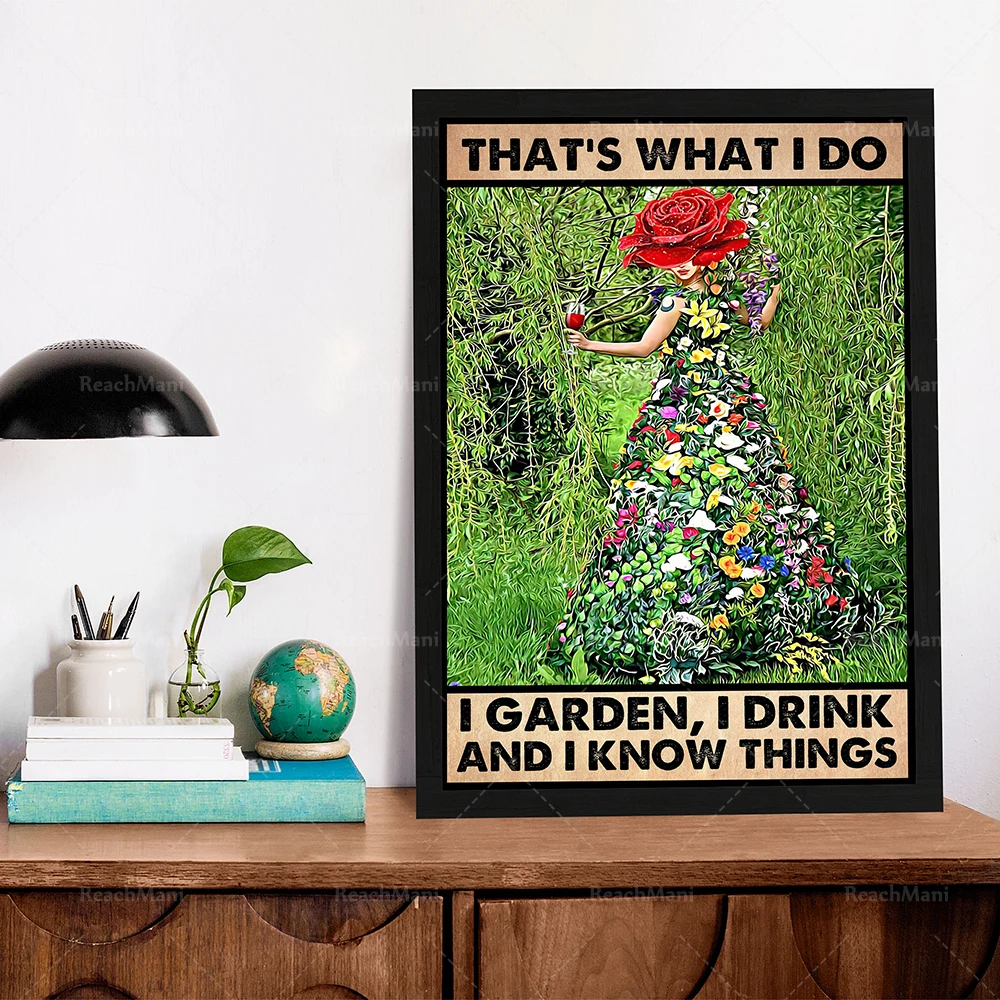 That's What I Do I Garden, I Drink And I Know Things Poster, Garden Art Print, Gardening Flower Girl Wall Art, Girl Drink Wine